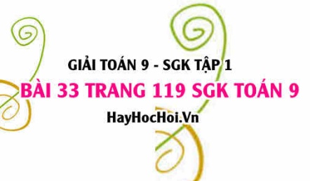 Giải bài 33 trang 119 SGK Toán 9 tập 1